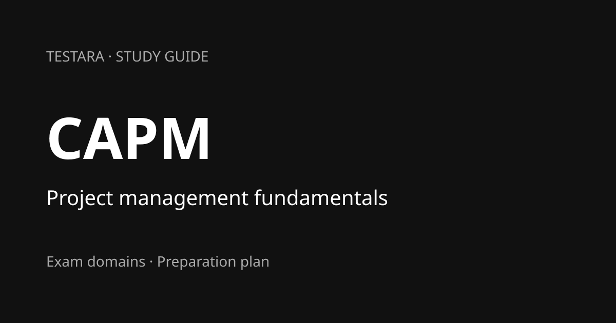 CAPM Certification Study Guide: Exam Domains and Preparation Plan